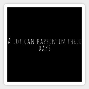 A Lot Can Happen In Three Days Cool Inspirational Christian Magnet